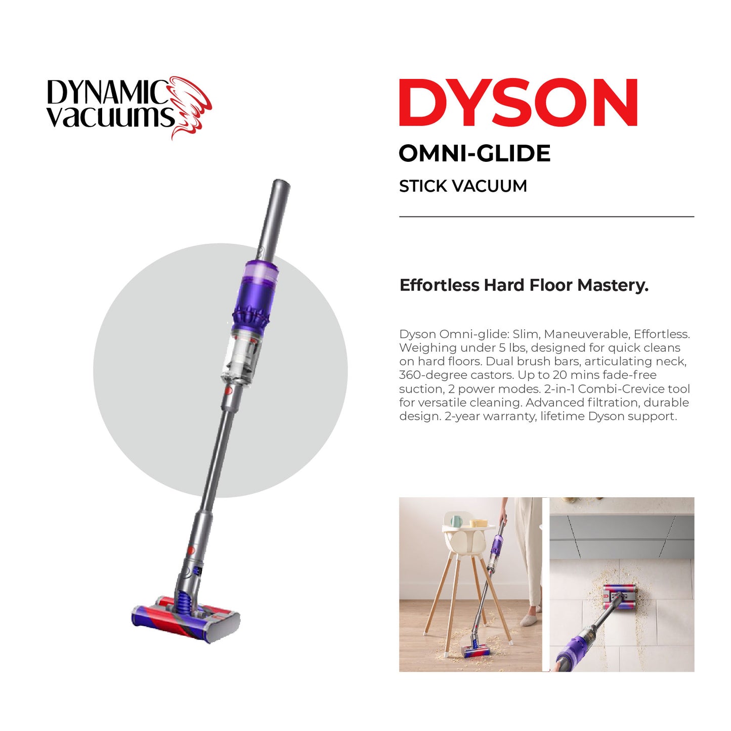 Dyson Omni-Glide vacuuming dirt and debris off tile and hardwood floors. Vacuuming around high chair. English description describing the process and features